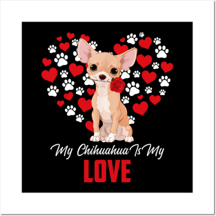 My Chihuahua Is My Love Posters and Art